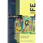 Liturgy As A Way Of Life by Bruce Ellis Benson